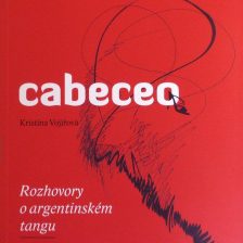 Cabeceo – Rozhovory o argentinském tangu (Kristina Vojířová)