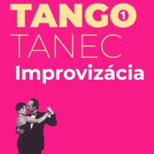 TANGO – TANEC – Improvizácia